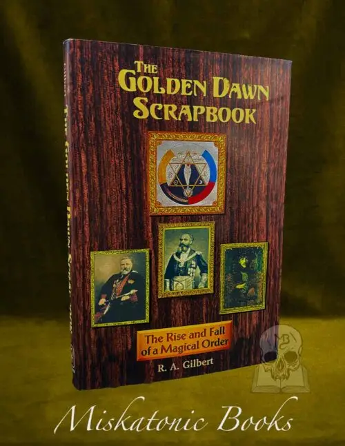 The Golden Dawn Scrapbook: The Rise and Fall of a Magical Order (Hardcover Edition)