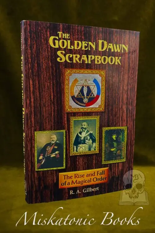 The Golden Dawn Scrapbook: The Rise and Fall of a Magical Order (Hardcover Edition)