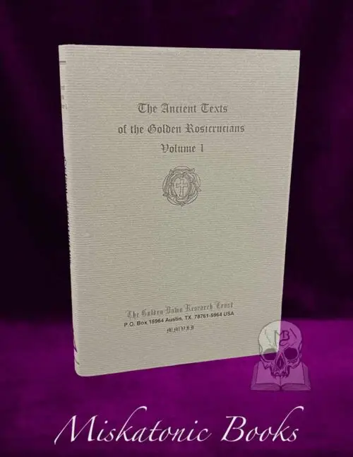 ANCIENT TEXTS OF THE GOLDEN ROSICRUCIANS Vol 1 (Limited Edition Hardcover)
