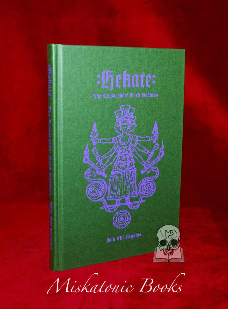 HEKATE: The Crossroads Dark Goddess by Idlu Lili Regulus - Limited Edition Hardcover