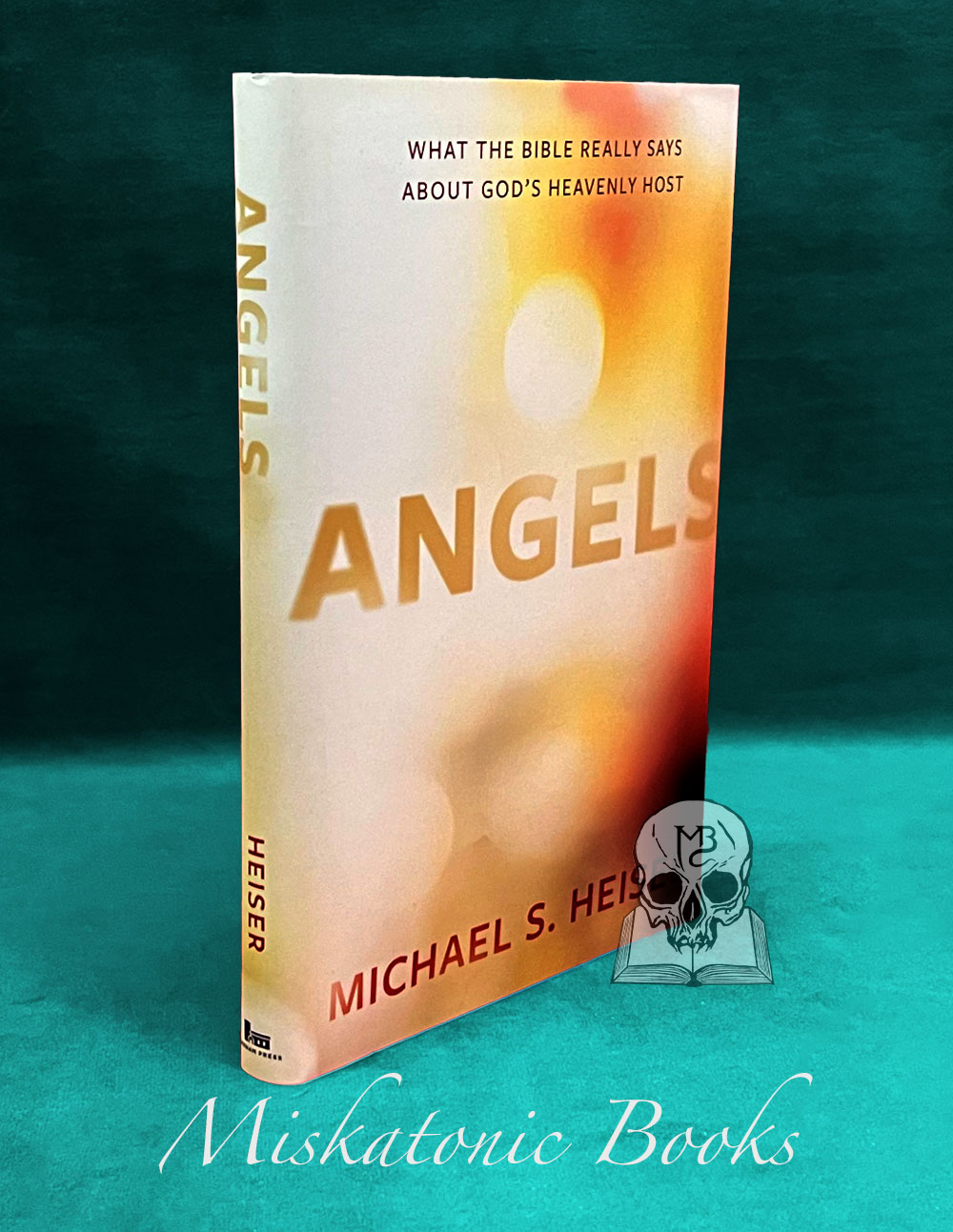 ANGELS: What the Bible Really Says About God’s Heavenly Host by Michael S. Heiser - Hardcover Edition