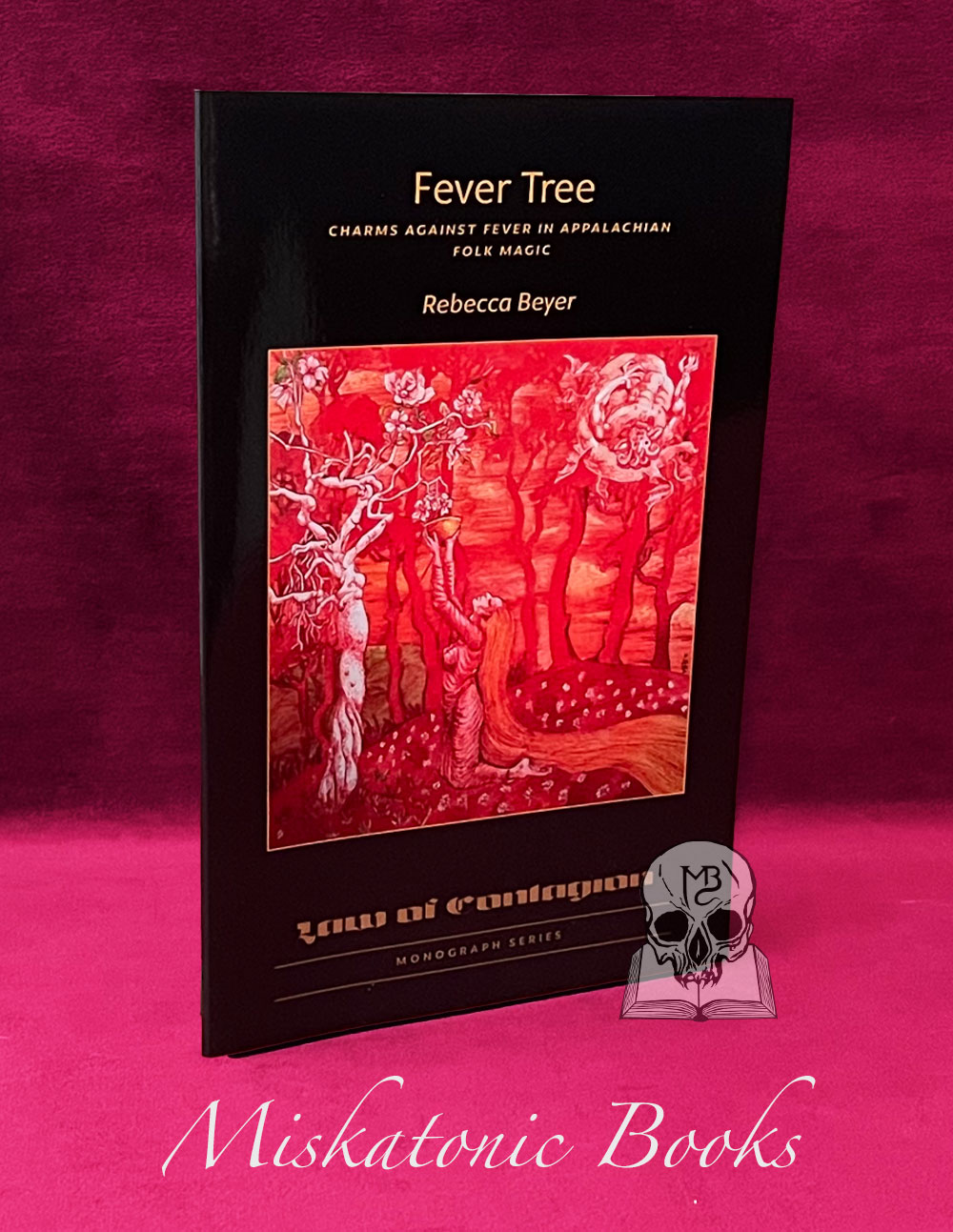 FEVER TREE: Charms Against Fever in Appalachian Folk Magic by Rebecca Beyer - Paperback