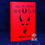 ALL ABOUT DEVILS by Moses Hull edited by Mort Octavius Black - Limited Edition Hardcover of only 150 copies - This is #1 of 150!