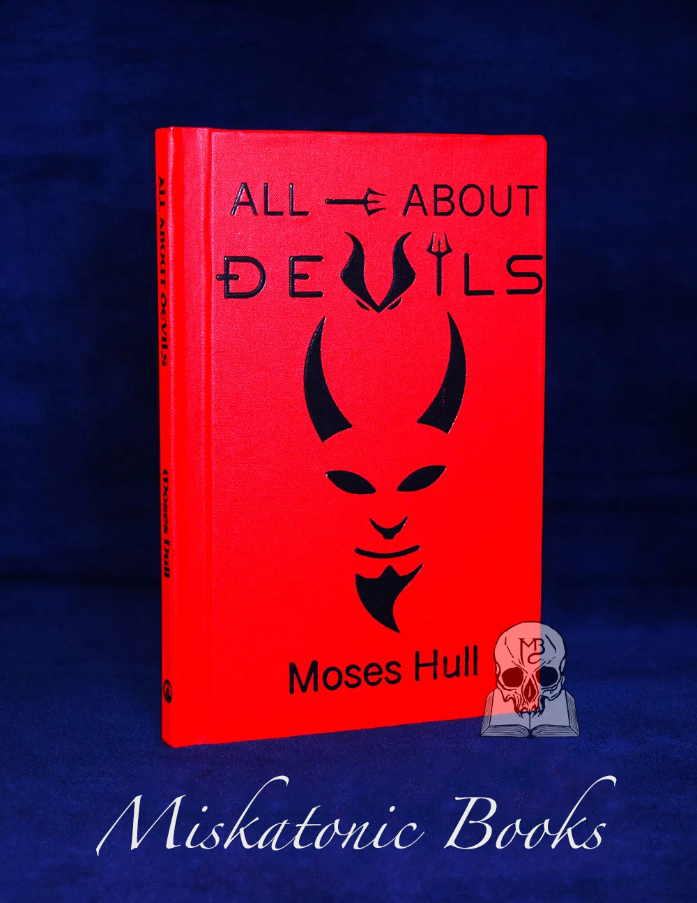 ALL ABOUT DEVILS by Moses Hull edited by Mort Octavius Black - Limited Edition Hardcover of only 150 copies - This is #1 of 150!
