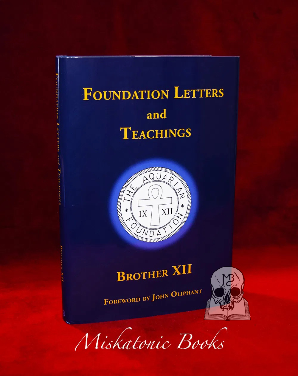 FOUNDATION LETTERS AND TEACHINGS by Brother XII (Edward Arthur Wilson) Limited Edition Hardcover