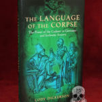 THE LANGUAGE OF THE CORPSE: The Power of the Cadaver in Germanic and Icelandic Sorcery by Cody Dickerson - Limited Edition Hardcover