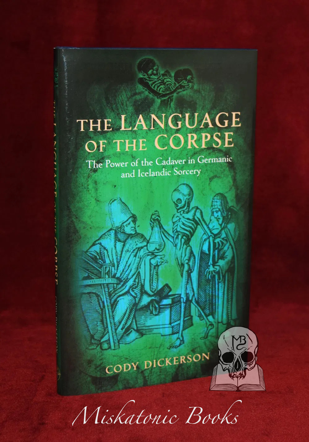 THE LANGUAGE OF THE CORPSE: The Power of the Cadaver in Germanic and Icelandic Sorcery by Cody Dickerson - Limited Edition Hardcover