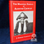 THE MAGICKAL ESSENCE OF ALEISTER CROWLEY by J. Edward Cornelius (Signed Limited Edition Hardcover)