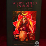A ROSE VEILED IN BLACK: Arcana and Art of Our Lady of Babalon edited by Robert Fitzgerald and Daniel A. Schulke (First Edition First Printing Hardcover)