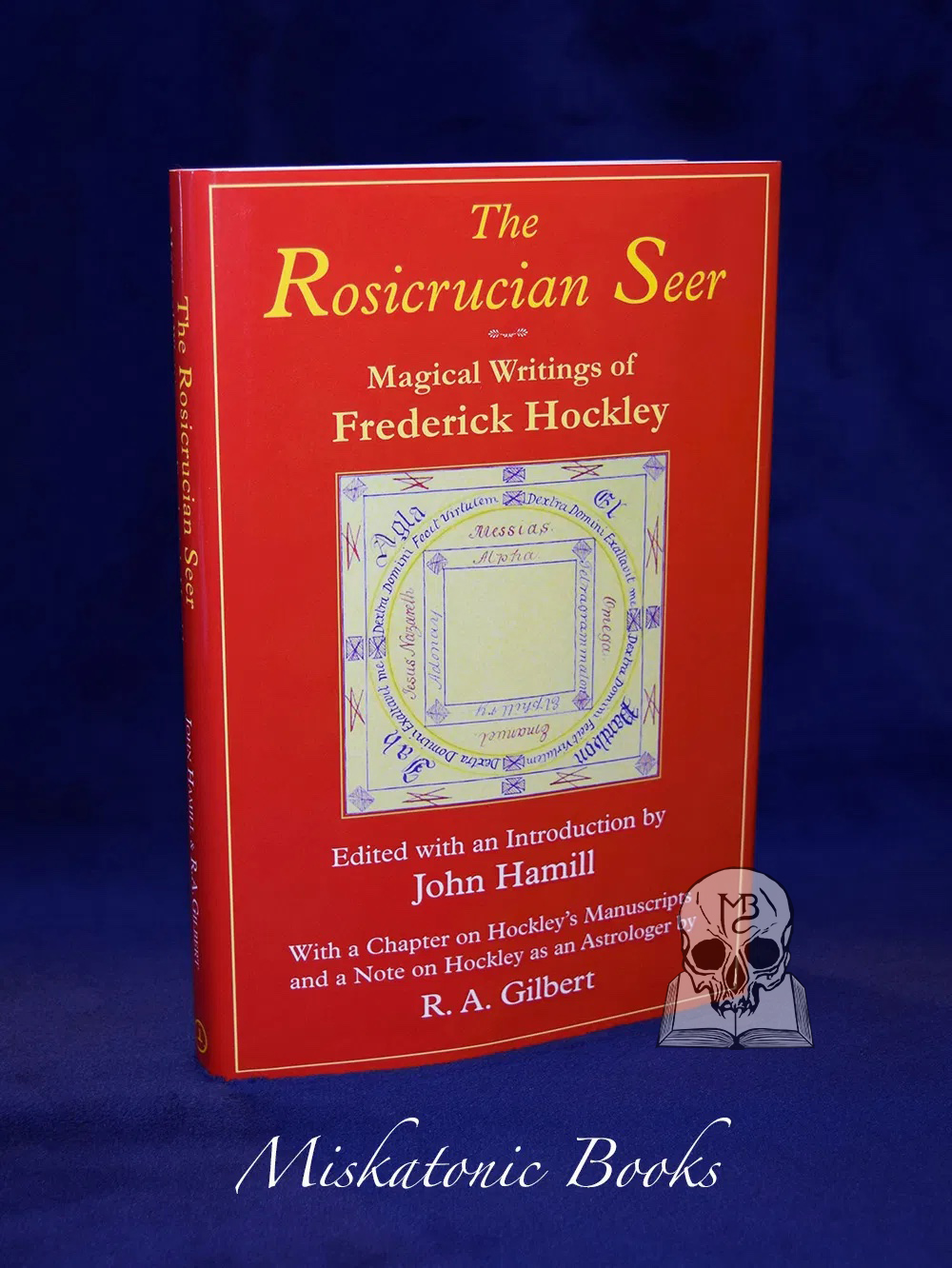 THE ROSICRUCIAN SEER: Magical Writings of Frederick Hockley With a Chapter on Hockley's Manuscripts, and a Note on Hockley as an Astrologer by R.A. Gilbert - SIGNED Limited Edition Hardcover