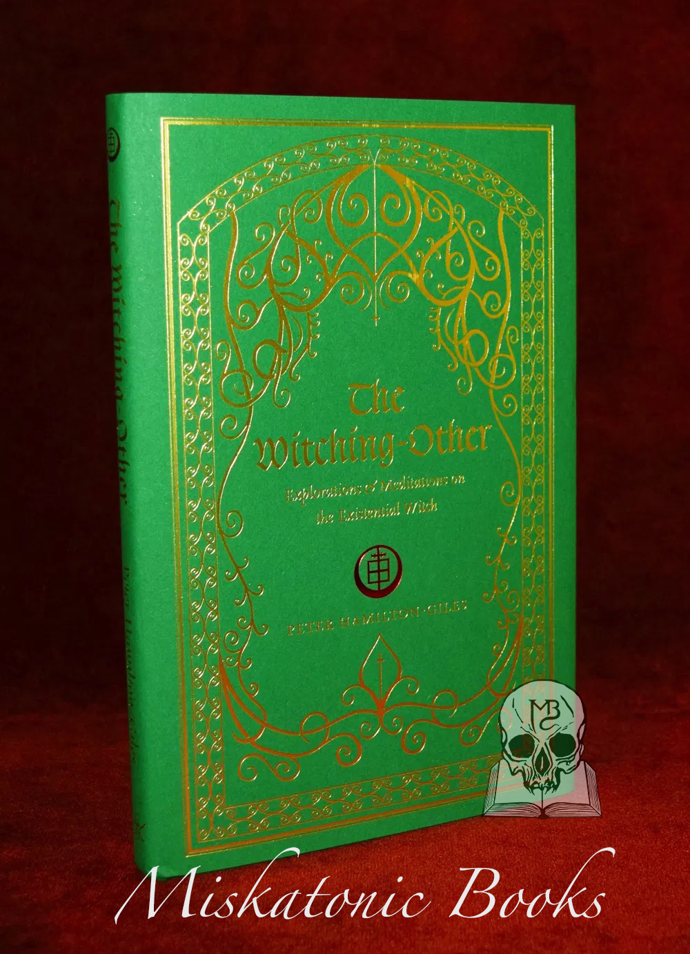 THE WITCHING-OTHER: Explorations & Meditations on the Existential Witch by Peter Hamilton-Giles (Limited Edition Hardcover)