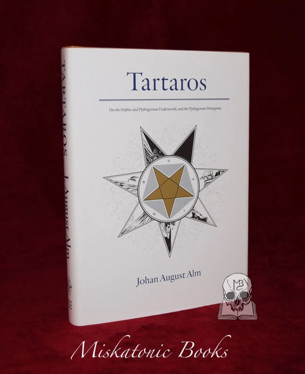 TARTAROS. On the Orphic and Pythagorean Underworld, and the Pythagorean Pentagram by Johan August Alm (Standard Hardcover Limited Edition)