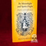 BY MOONLIGHT AND SPIRIT FLIGHT: The Praxis of the Otherworldly Journey to the Witches’ Sabbat by Michael Howard 2nd Printing - Hardcover Limited Edition