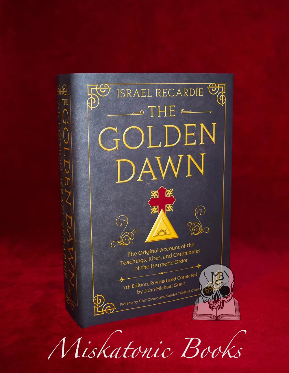 The Golden Dawn: The Original Account of the Teachings, Rites, and Ceremonies of the Hermetic Order by Israel Regardie edited by John Michael Greer (Hardcover Edition)