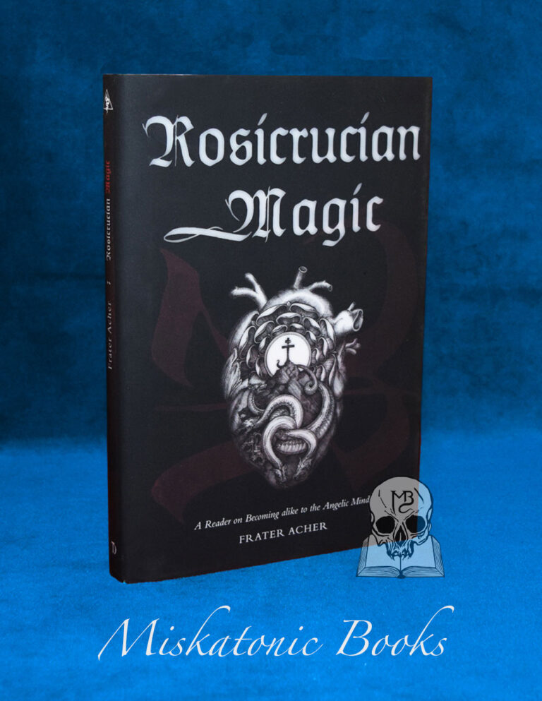 ROSICRUCIAN MAGIC: A Reader on Becoming Alike to the Angelic Mind by Frater Acher - First Edition Hardcover