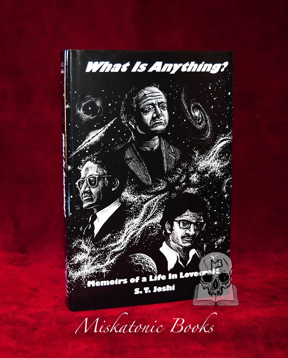 What Is Anything? Memoirs of a Life in Lovecraft by S.T. Joshi - Limited Edition Hardcover