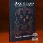 BOOK OF THE FALLEN: Satanic Theory, Ethics and Practice by Martin McGreggor - Hardcover Edition