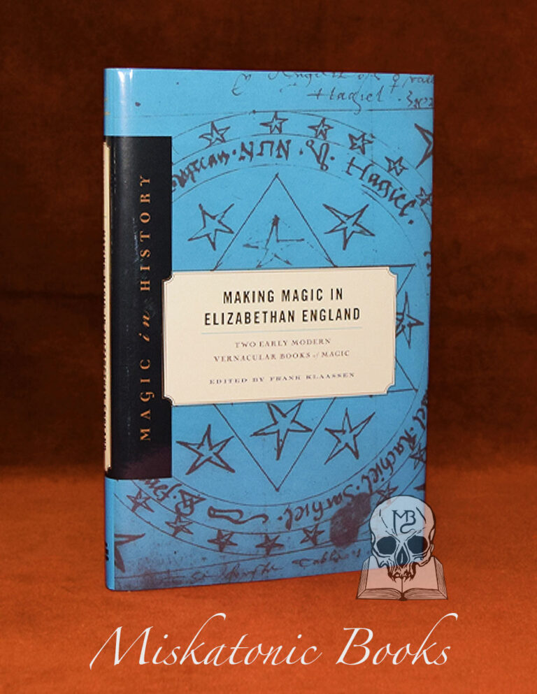 MAKING MAGIC IN ELIZABETHAN ENGLAND: Two Early Modern Vernacular Books of Magic by Frank Klaassen - Hardcover Edition