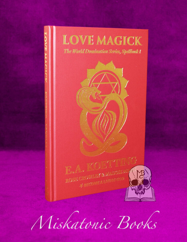 LOVE MAGICK SPELLBOOK (Book 1 in The World Domination Series) with E.A. Koetting, Rose Crowley, Maggie Moon - Hardcover Edition