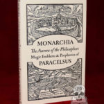 MONARCHIA : THE AURORA OF THE PHILOSOPHERS MAGIC EMBLEMS & PROPHECIES OF PARACELSUS (Limited Edition Hardcover)