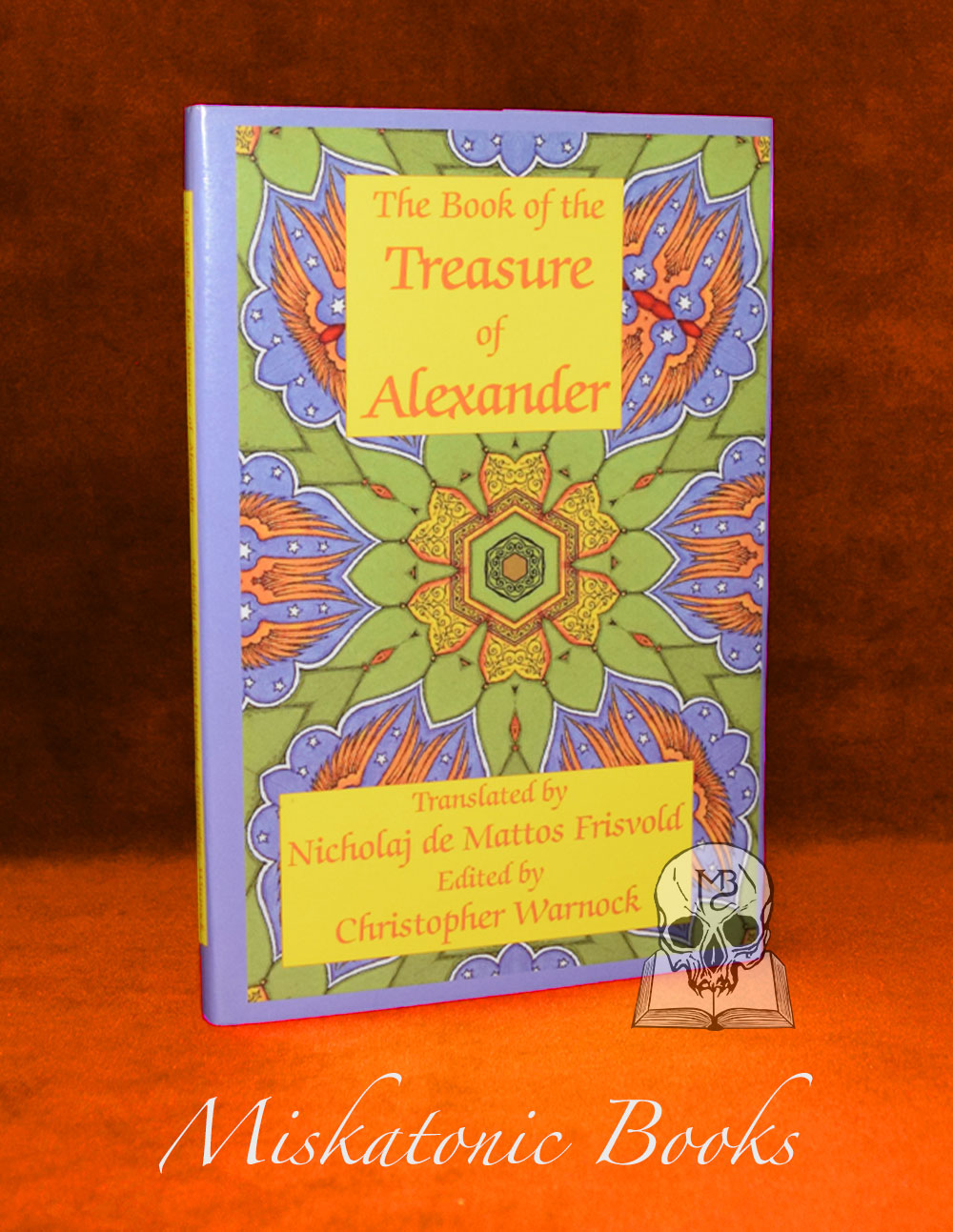 BOOK OF THE TREASURE OF ALEXANDER: Ancient Hermetic Alchemy & Astrology edited by Christopher Warnock, translated by Nicholaj de Mattos Frisvold - Rare Hardcover First Edition