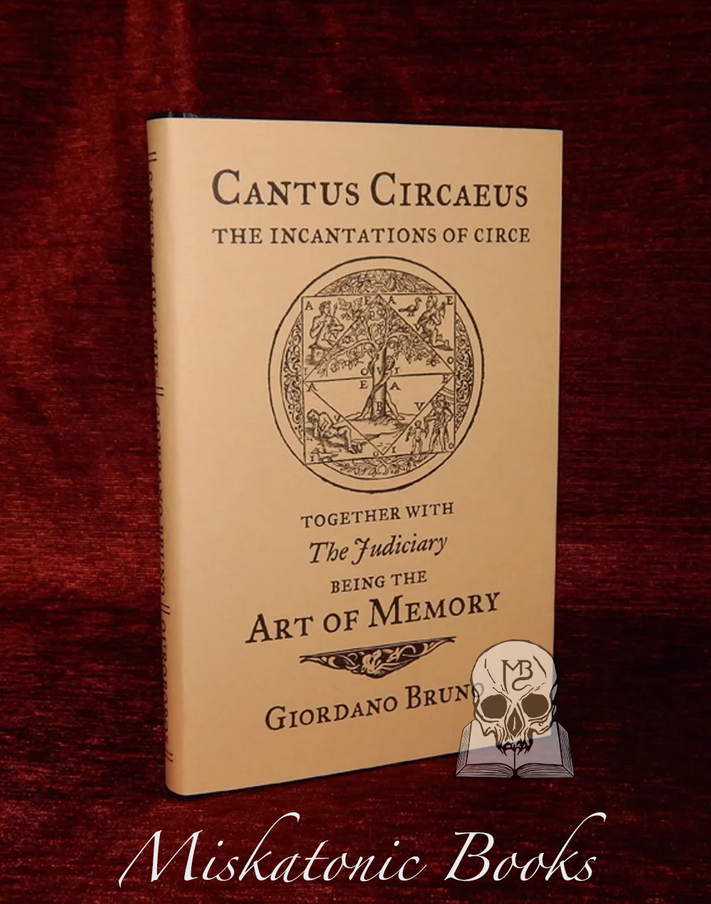 CANTUS CIRCAEUS: The Incantations of Circe, together with The Judiciary, being the Art of Memory by Giordano Bruno (First Edition Hardcover)