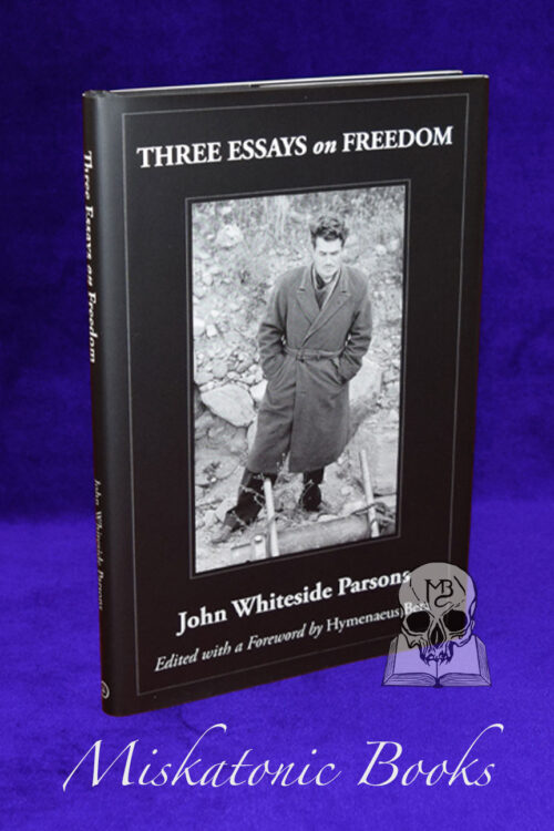 THREE ESSAYS ON FREEDOM by John "Jack" Whiteside Parsons - Limited Edition Hardcover