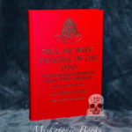 TELL ME WHY I'M STILL IN THE OTO: My Memoirs of Being in Ordo Templi Orientis Between 1993 and 1996 by J. Edward Cornelius - Signed Limited Edition