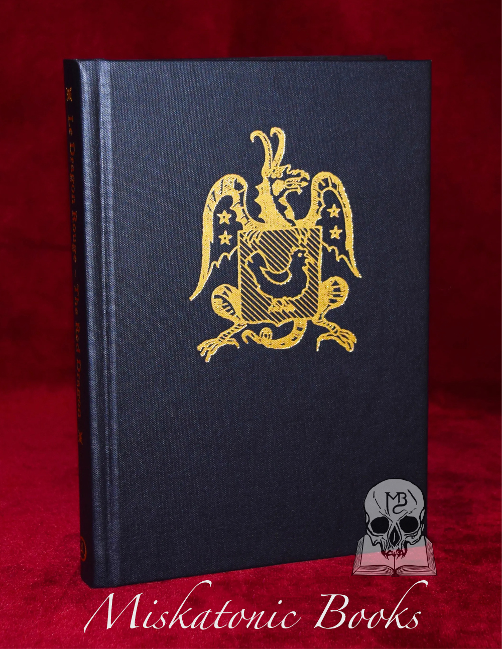 The Authentic Red Dragon (Le Véritable Dragon Rouge) with The Black Hen (La Poule Noire) Translated by Joshua A. Wentworth - Limited Edition Hardcover (Bumped Corner)