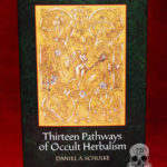 THIRTEEN PATHWAYS OF OCCULT HERBALISM by Daniel Schulke (Limited Edition Hardcover)
