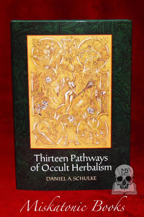 THIRTEEN PATHWAYS OF OCCULT HERBALISM by Daniel Schulke (Limited Edition Hardcover)