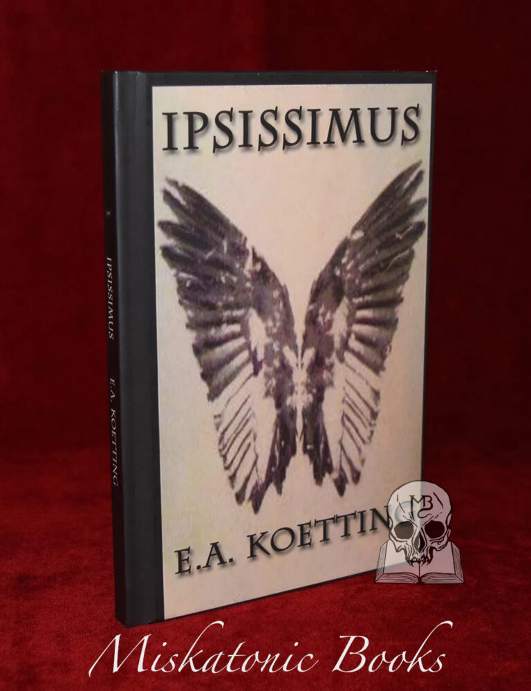 IPSISSIMUS by E. A. Koetting (First Edition Hardcover)