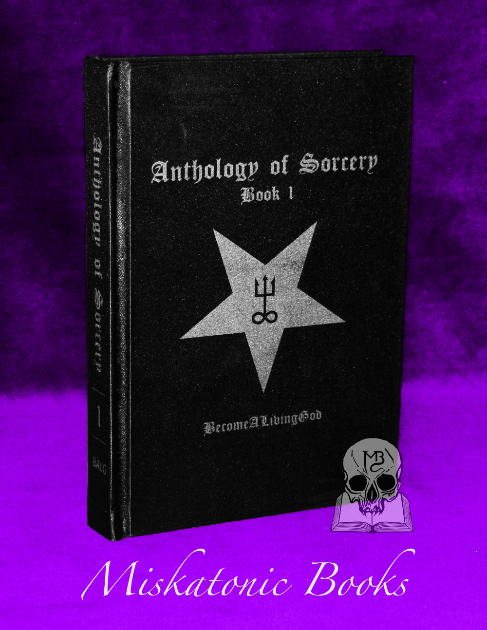 ANTHOLOGY OF SORCERY: BOOK I with E.A. Koetting, Lon Milo DuQuette, S. Connolly and many more (Limited Edition Hardcover)