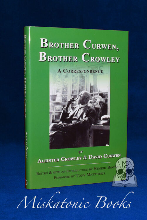 BROTHER CURWEN, BROTHER CROWLEY, A CORRESPONDENCE by edited with introduction by Henrik Bogdan - Limited Edition Hardcover