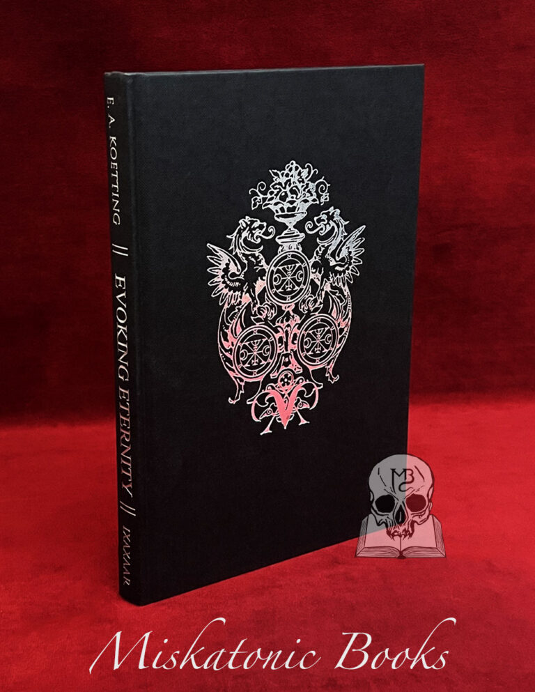 EVOKING ETERNITY: Forbidden Rites of Evocation by E. A. Koetting (Limited Hardcover Edition)