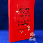 THE SECRET SEXUAL TEACHINGS OF ALEISTER CROWLEY, The Beast 666 by J. Edward Cornelius - Signed Limited Edition
