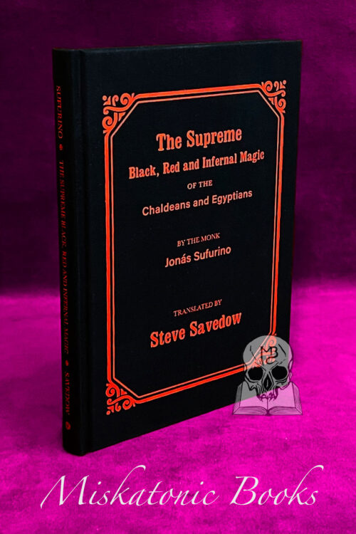 THE SUPREME BLACK, RED AND INFERNAL MAGIC OF THE CHALDEANS AND EGYPTIANS by Jonás Sufurino Translated by Steve Savedow - Hardcover Edition