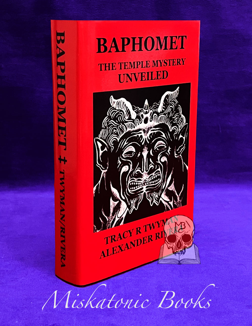 BAPHOMET: The Temple Mystery Unveiled by Tracy R Twyman & Alexander Rivera - Hardcover Edition