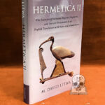 HERMETICA II: The Excerpts of Stobaeus, Papyrus Fragments, and Ancient Testimonies in an English Translation with Notes and Introduction (Hardcover First Edition)