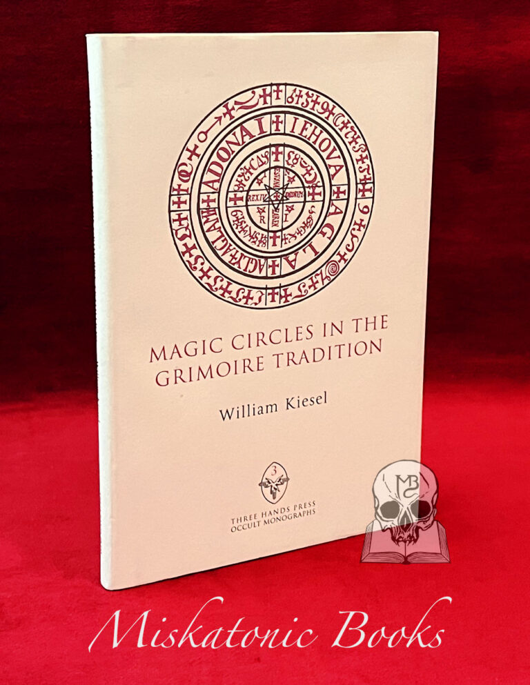 MAGIC CIRCLES IN THE GRIMOIRE TRADITION by William Kiesel (Limited Edition Hardcover)