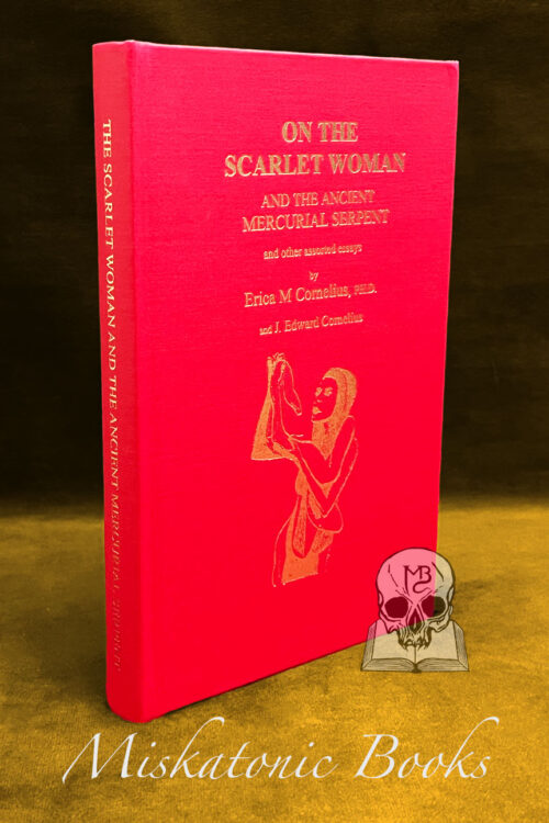 THE SCARLET WOMAN AND THE ANCIENT MERCURIAL SERPENT And Other Essays by Erica M Cornelius and J. Edward Cornelius - Signed Limited Edition Hardcover