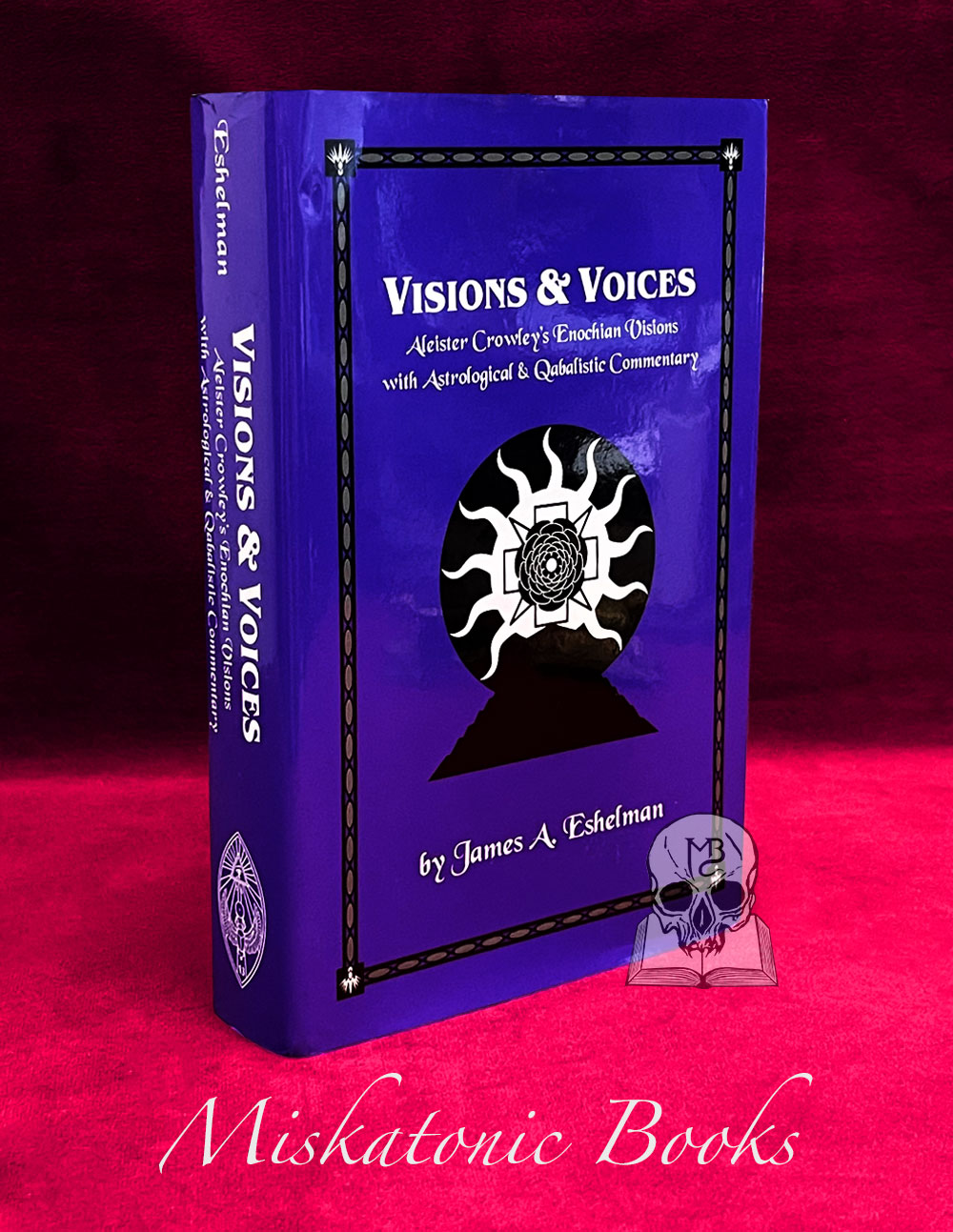Visions & Voices. Aleister Crowley's Enochian Visions with Astrological and Qabalistic Commentary. by James A Eshalman