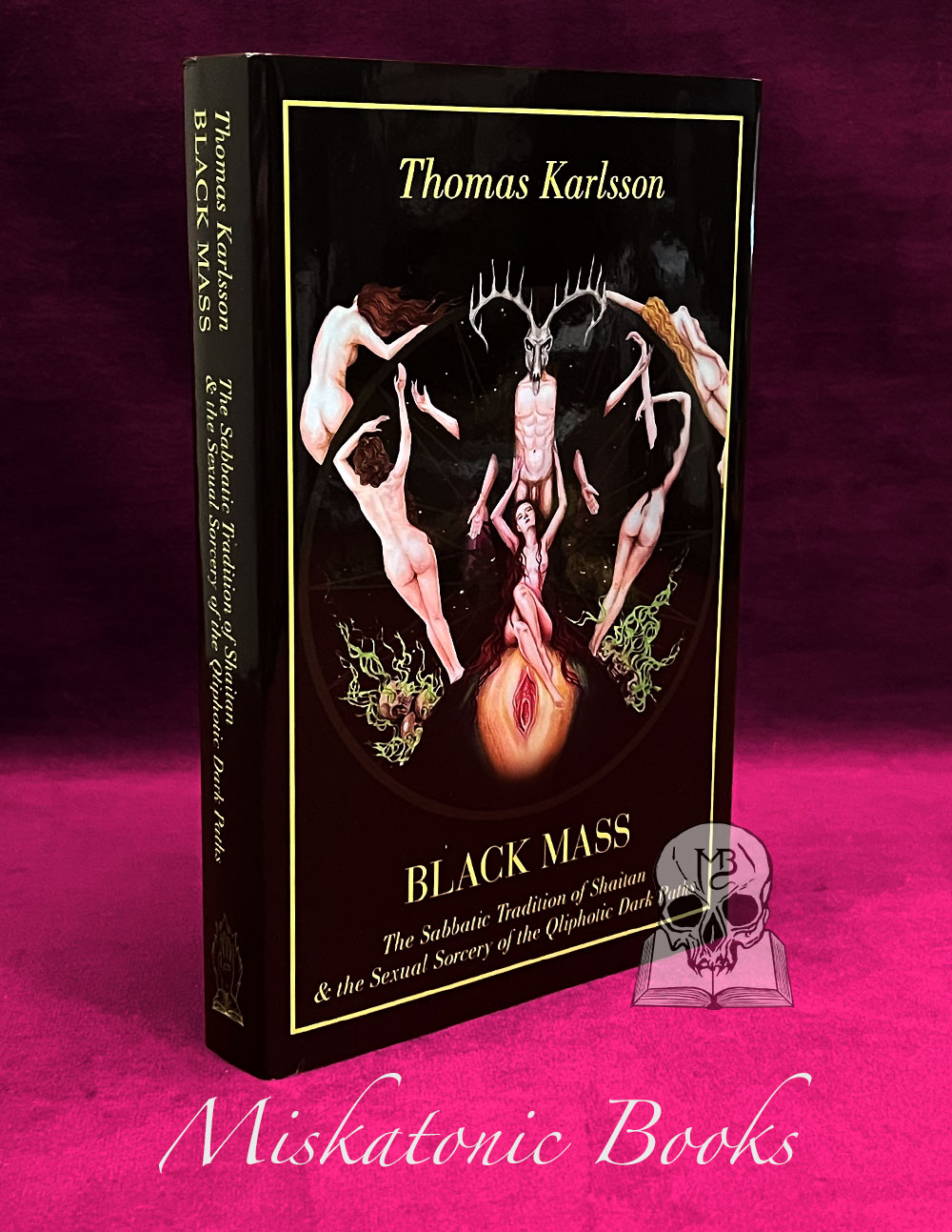 Black Mass: The Sabbatic Tradition of Shaitan & the Sexual Sorcery of the Qliphotic Dark Paths by Thomas Karlsson - Limited Edition Hardcover
