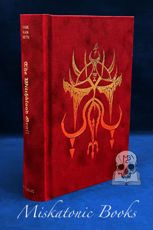 THE WITCHBLOOD GRAIL: The Second Volume in the Trilogy, The Way of Sacrifice by Mark Alan Smith (Signed, Sigilized and Consecrated Limited Edition)