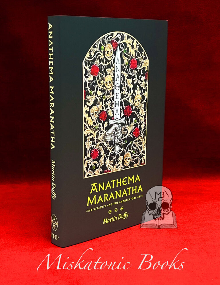 ANATHEMA MARANATHA: Christianity and the Imprecatory Arts by Martin Duffy (Limited Hardcover)