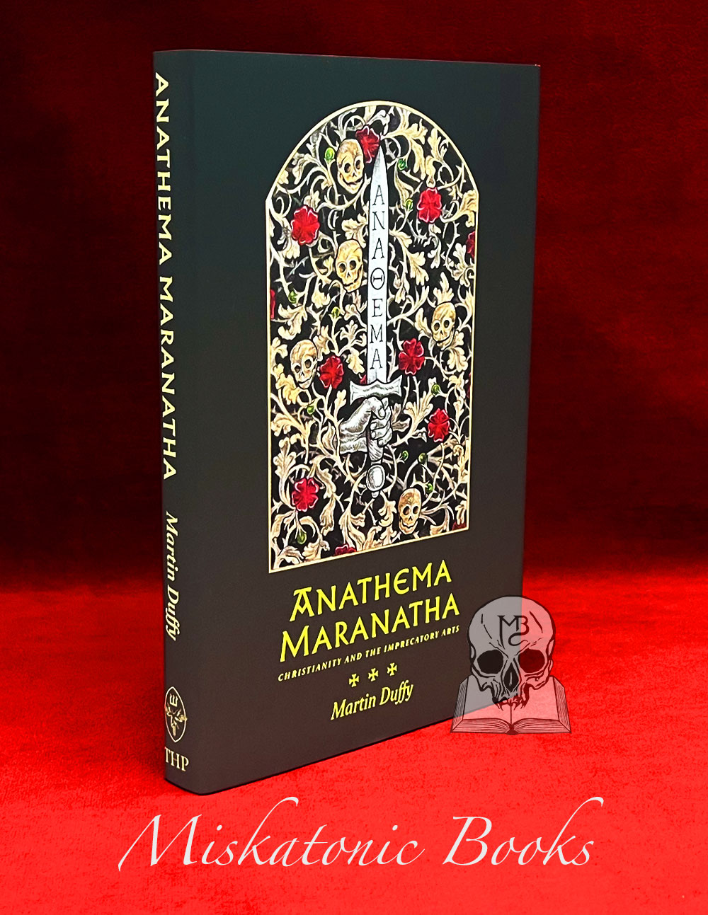 ANATHEMA MARANATHA: Christianity and the Imprecatory Arts by Martin Duffy Limited Edition Hardcover