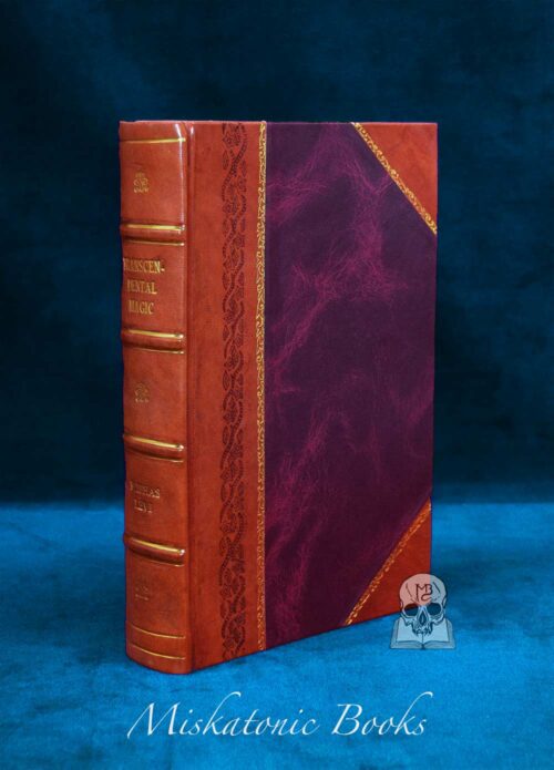 TRANSCENDENTAL MAGIC: Its Doctrine and Ritual by Eliphas Levi, translated by Arthur Edward Waite (Facsimile of the 1896 edition in Custom Binding)