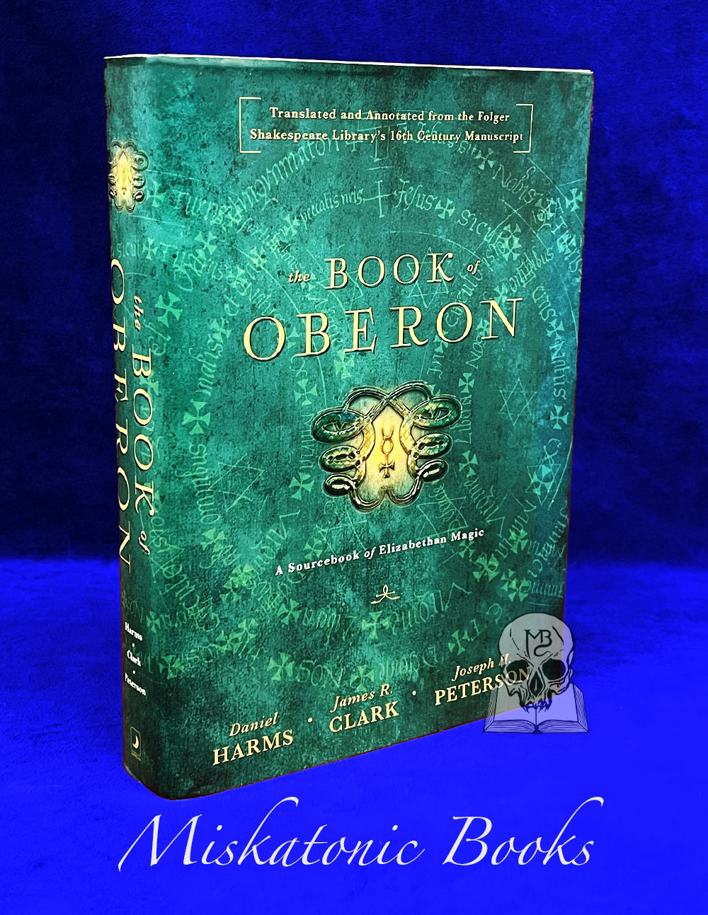 THE BOOK OF OBERON: A Sourcebook of Elizabethan Magic by Daniel Harms, James R. Clark, Joseph Peterson - First Edition Hardcover