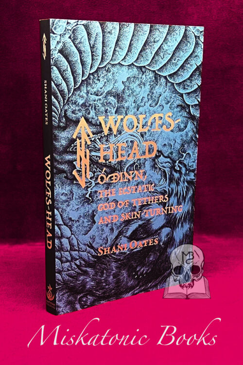 WOLFS-HEAD: Óðinn, The Ecstatic God of Tethers and Skin-Turning. By Shani Oates - Paperback Edition