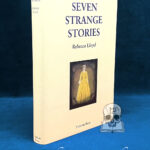 SEVEN STRANGE STORIES by Rebecca Lloyd - Hardcover Edition Limited To 300 Copies